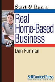 Start & run a real home-based business cover image