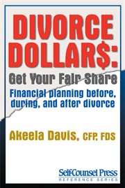 Divorce dollars: get your fair share ; financial planning before, during, and after divorce cover image