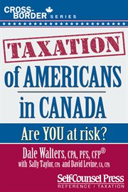 Taxation of Americans in Canada: are you at risk? cover image
