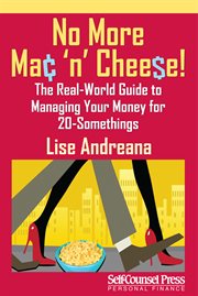 No more mac 'n' cheese!: the real-world guide to managing your money for 20-somethings cover image
