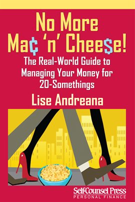 No More Mac 'N Cheese! The Real-World Guide to Managing Your Money for 20-Somethings by Lise Andreana