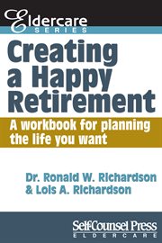 Creating a happy retirement: a workbook for planning the life you want cover image
