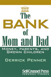 The bank of mom and dad: money, parents and grown children cover image