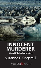Innocent murderer: a Cordi O'Callaghan mystery cover image