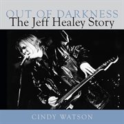 Out of darkness: the Jeff Healey story cover image