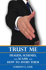 Trust Me: Frauds, Schemes, and Scams and How to Avoid Them cover image