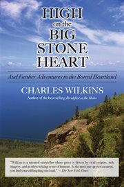 High on the big stone heart: and further adventures in the boreal heartland cover image