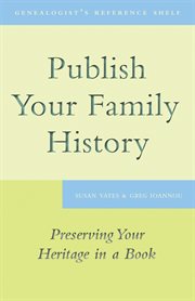 Publish Your Family History: Preserving Your Heritage in a Book cover image