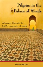 Pilgrim in the Palace of Words: a Journey Through the 6,000 Languages of Earth cover image