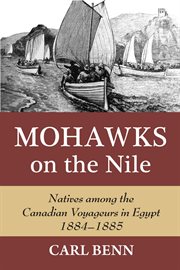 Mohawks on the Nile: Natives Among the Canadian Voyageurs in Egypt, 1884-1885 cover image