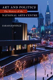 Art and politics: the history of the National Arts Centre cover image