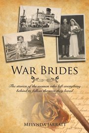 War brides: the stories of the women who left everything behind to follow the men they loved cover image
