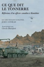 Ce que dit le tonnerre: râeflexions d'un officier canadien áa Kandahar cover image