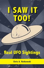 I saw it too!: real UFO sightings cover image