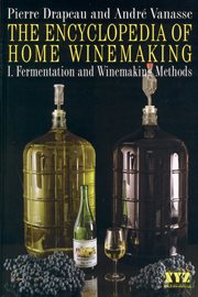 The encyclopedia of home winemaking: fermentation and winemaking methods cover image