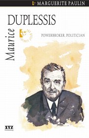 Maurice Duplessis: powerbroker, politician cover image