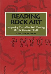 Reading rock art: interpreting the Indian rock paintings of the Canadian Shield cover image