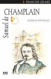 Samuel de Champlain: father of New France cover image