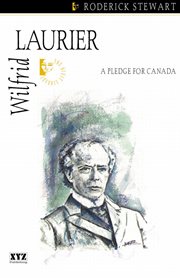 Wilfrid Laurier: a pledge for Canada cover image