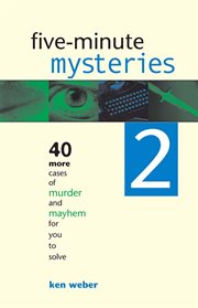 Five-minute mysteries 2: 40 more cases of murder and mayhem for you to solve cover image
