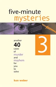 Five-minute mysteries 3: another 40 cases of murder and mayhem for you to solve cover image