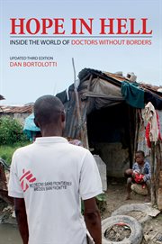 Hope in hell: inside the the world of Doctors Without Borders cover image