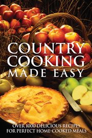 Country cooking made easy: over 1000 delicious recipes for perfect home-cooked meals cover image