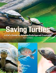 Saving turtles: a kids' guide to helping endangered species cover image