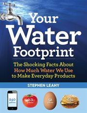 Your water footprint: the shocking facts about how much water we use to make everyday products cover image