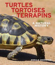 Turtles, tortoises and terrapins: a natural history cover image