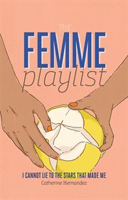 The femme playlist ; : I cannot lie to the stars that made me cover image