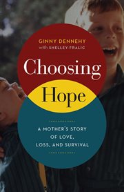 Choosing Hope: a Mother's Story of Love, Loss, and Survival cover image