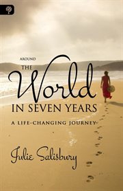 Around the world in seven years : one woman's life-changing journey cover image