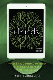 i-Minds : how and why constant connectivity is rewiring our brains and what to do about it cover image