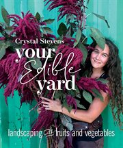 Your edible yard : landscaping with fruits and vegetables cover image