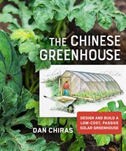 The Chinese greenhouse : design and build a low-cost, passive solar greenhouse cover image