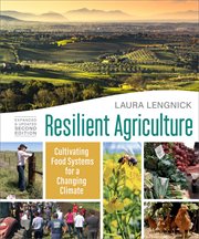 Resilient agriculture : cultivating food systems for a changing climate cover image