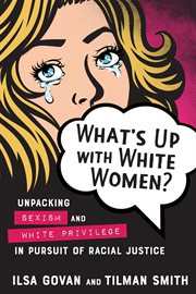 What's up with white women?. Unpacking Sexism and White Privilege in Pursuit of Racial Justice cover image