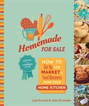 Homemade for sale : how to set up and market a food business from your home kitchen cover image