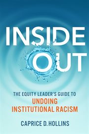 Inside out : the equity leader's guide to undoing institutional racism cover image