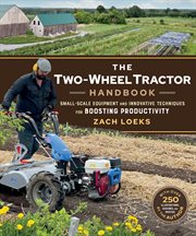 The two-wheel tractor handbook : small-scale equipment and innovative techniques for boosting productivity cover image
