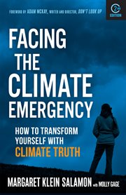Facing the Climate Emergency : How to Transform Yourself with Climate Truth cover image