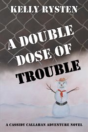 A double dose of trouble : a Cassidy Callahan adventure novel cover image