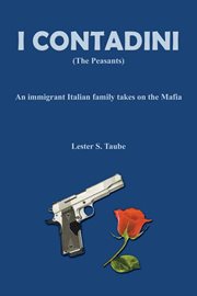 I contadini (The peasants) : an immigrant Italian family takes on the mafia cover image