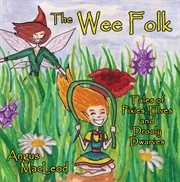 The wee folk : tales of pixies, elves and drooly dwarves cover image