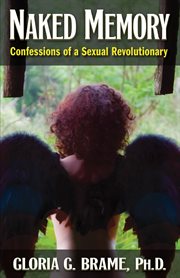 Naked memory : confessions of a sexual revolutionary cover image