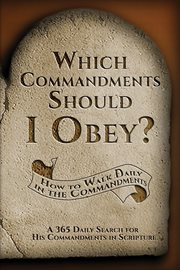 Which commandments should i obey?. A 365 Daily Search for His Commandments in Scripture cover image