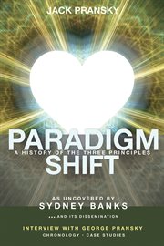 Paradigm shift : a history of the three principles cover image