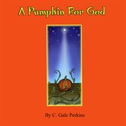 A pumpkin for God cover image