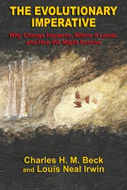 The evolutionary imperative. Why Change Happens, Where It Leads, And How We Might Survive cover image